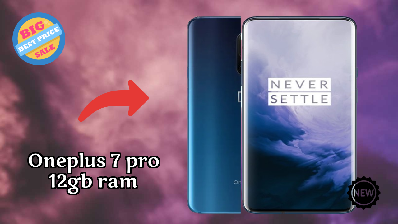 OnePlus 7 Pro 12GB RAM Price Analysis: ₹54,999 Value for Money?